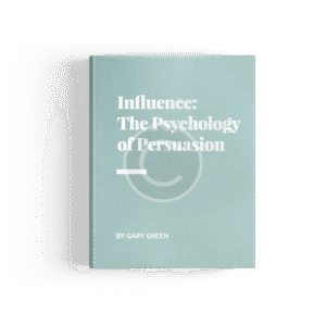 Influence: the Psychology of Persuasion by Gary Green